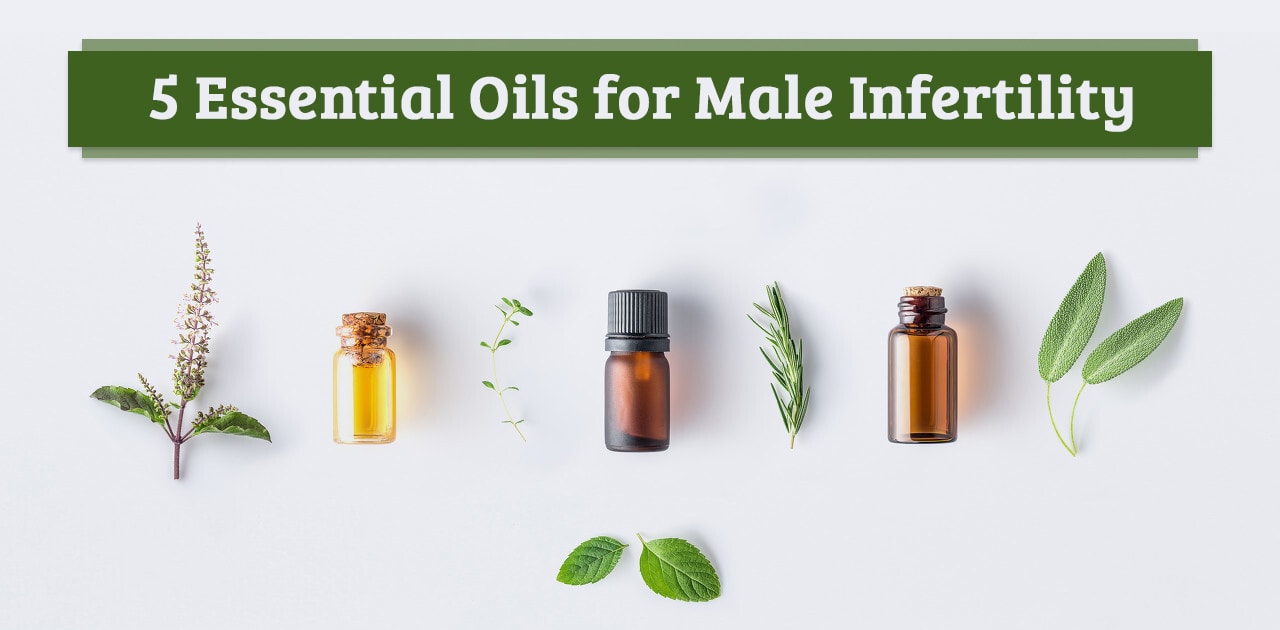 5 Essential Oils for Male Infertility