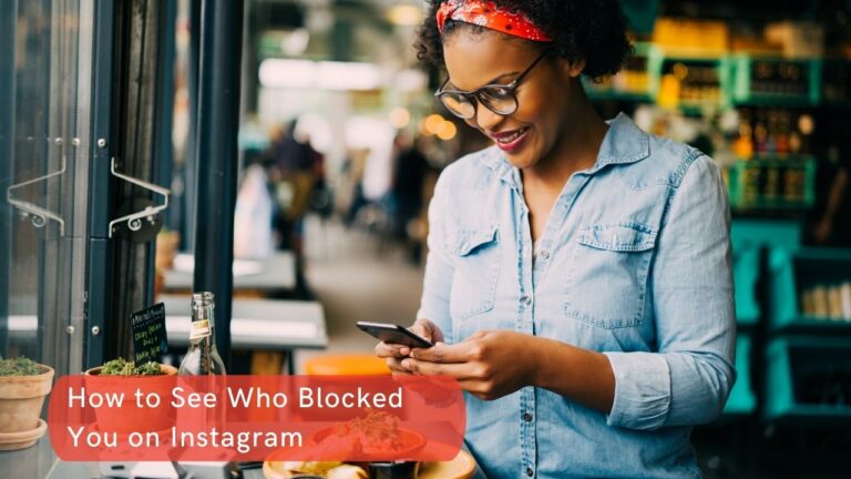 How to See Who Blocked You on Instagram?