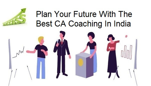 Plan Your Future with the Best CA Coaching In India